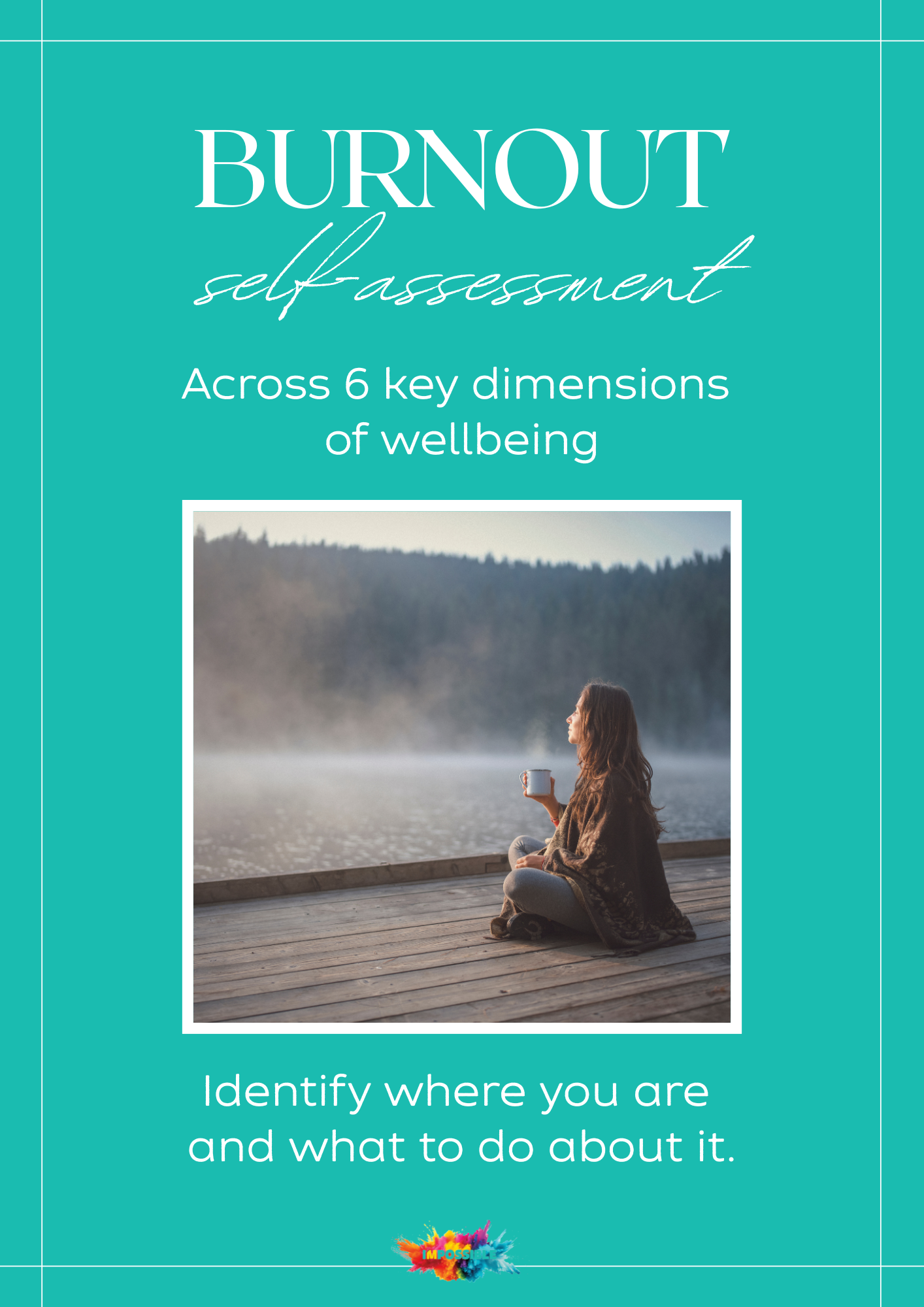 Burnout Self-Assessment_I'MPOSSIBLE_image 1.3 Wellbeing tools for energy, burnout, and resilience — I'MPOSSIBLE printable resources. Burnout Self-Assessment printable guide cover — woman sitting quietly with a cup, looking out at a misty lake, wrapped in a blanket, I'MPOSSIBLE