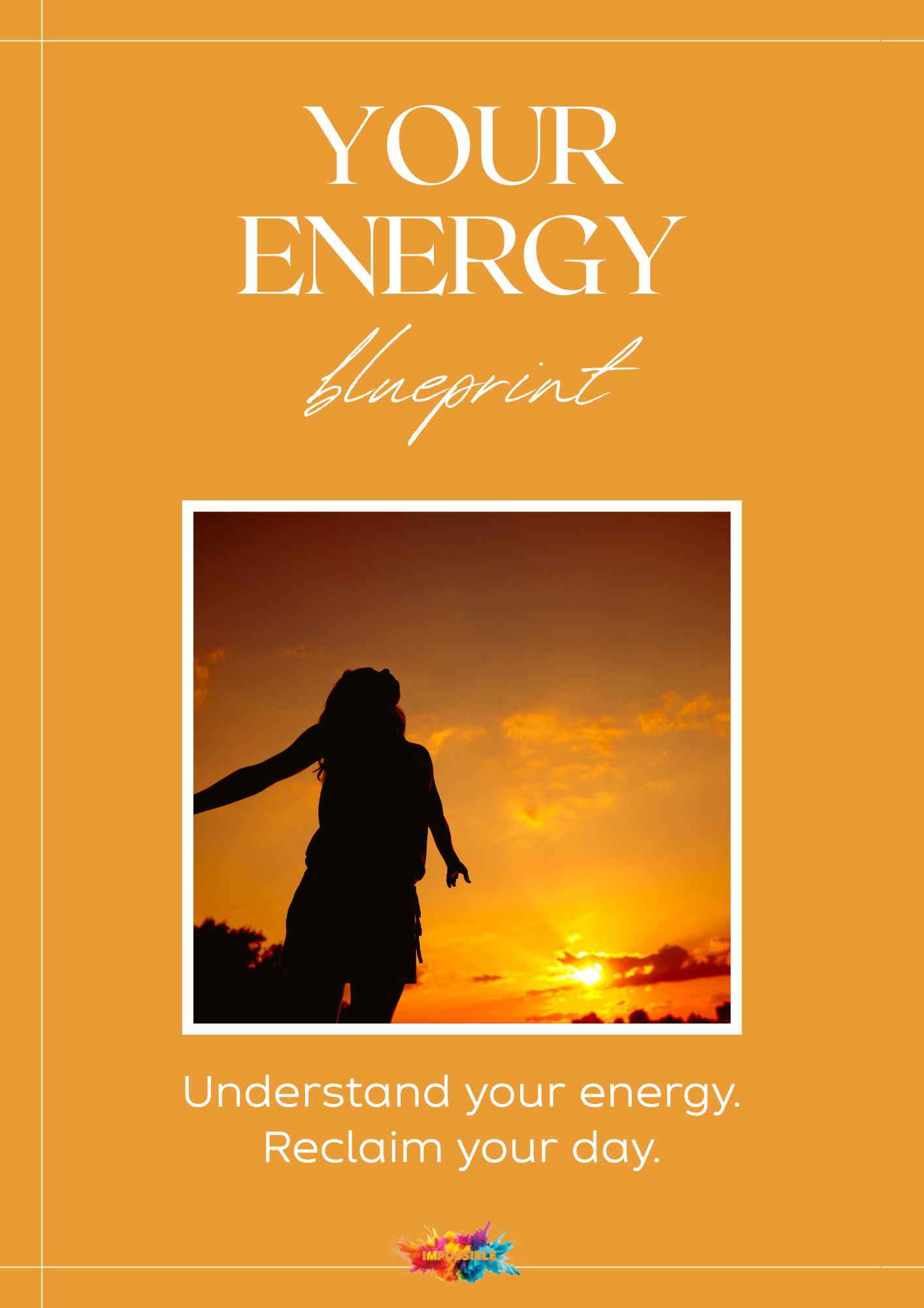 Your Energy Blueprint_I'MPOSSIBLE_image 1.3 Wellbeing tools for energy, burnout, and resilience — I'MPOSSIBLE printable resources. Your Energy Blueprint — a free printable guide by I'MPOSSIBLE, with a silhouette of a woman with arms outstretched against a sunset, symbolizing understanding your energy and reclaiming your day