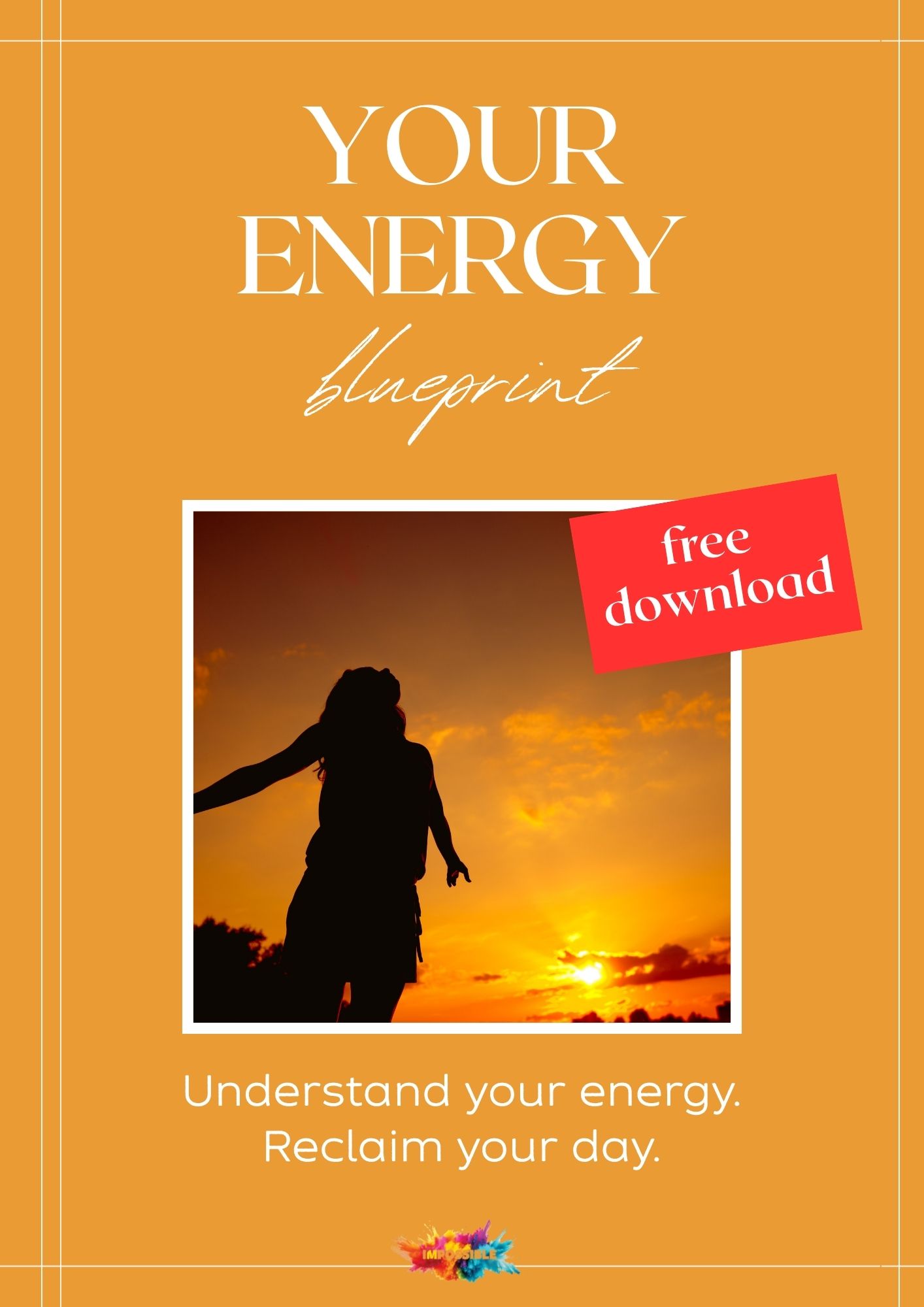 Wellbeing tools for energy, burnout, and resilience — I'MPOSSIBLE printable resources. Energy Blueprint printable guide cover — woman standing with open arms in an orange sunset. I'MPOSSIBLE